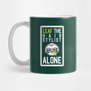 Funny Hair Stylist Pun - Leaf me Alone - Gifts for Hair Stylists Mug